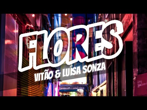 Vitão, Luísa Sonza - Flores (Letra-Lyrics)