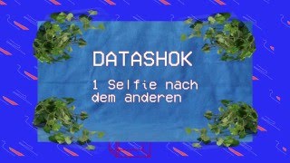 Datashock - 1 Selfie nach dem anderen