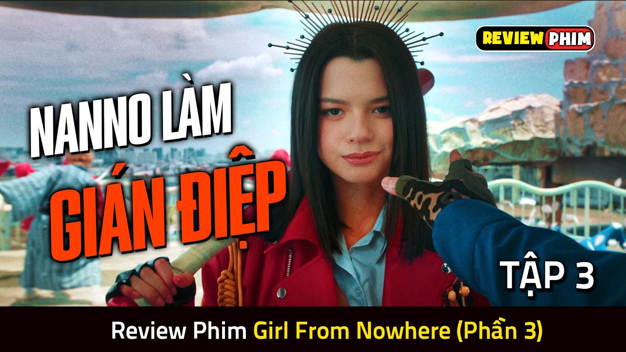 Nanno Hóa Thân Gián Điệp Bắt ANTIFAN Giả Danh Trên Mạng - Review Phim GIRL FROM NOWHERE (P3 - TẬP 3)
