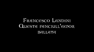 Francesco Landini - Questa fanciull'amor