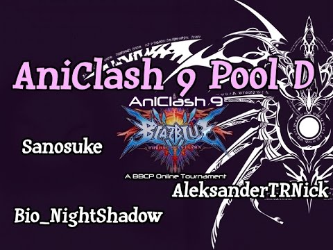 AniClash 9 - BBCP - Pool D - Featuring Sanosuke, Bio_NightShadow and AleksanderTRNick