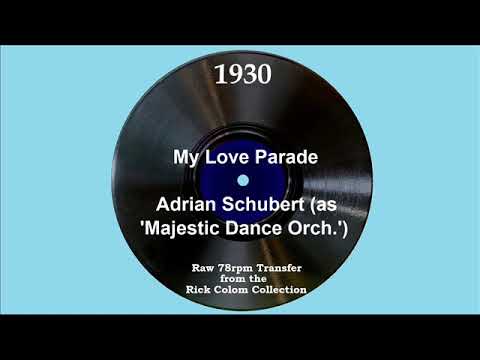1930 Adrian Schubert (as ‘Majestic Dance Orch.’) - My Love Parade (Maxwell Covert, vocal)