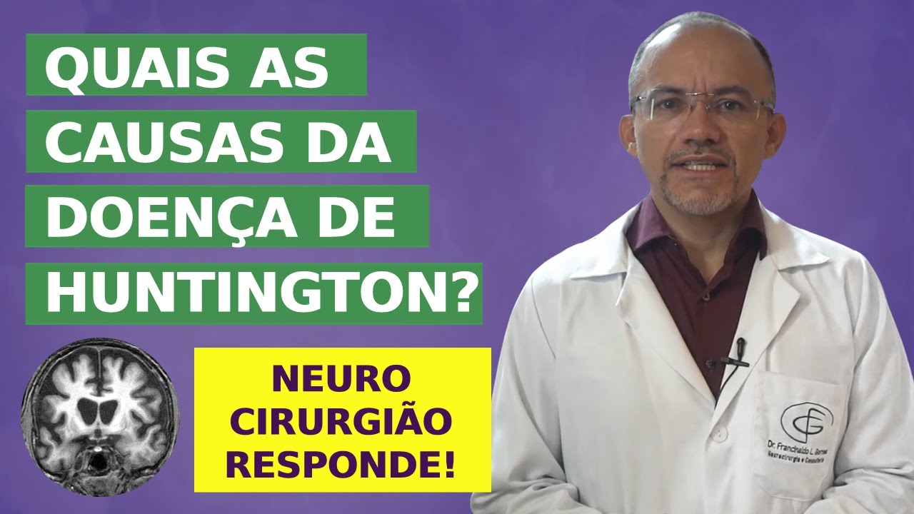 Quais as Causas da Doença de Huntington? Neurocirurgião Explica!