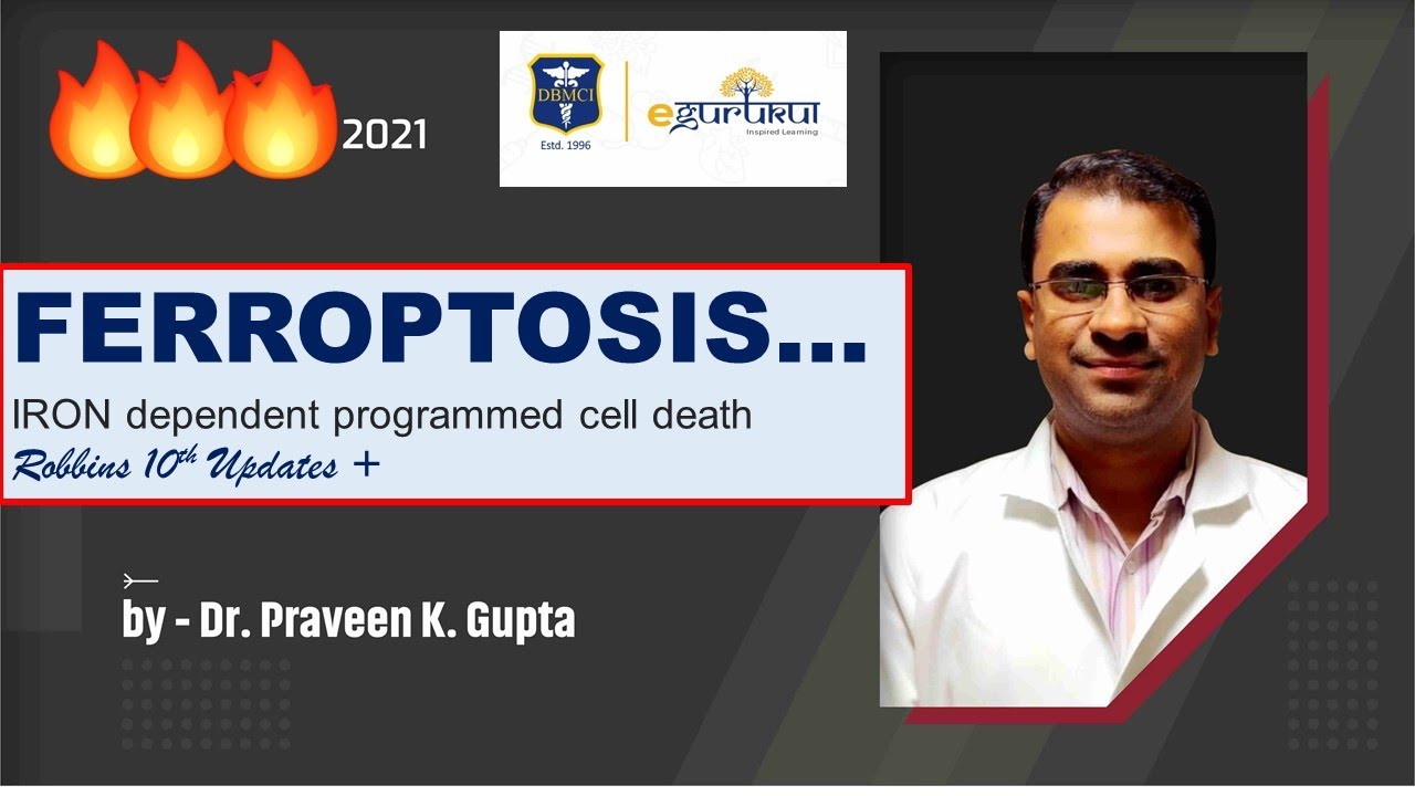 FERROPTOSIS…IRON dependent programmed cell death Robbins 10th Updates by Dr Praveen K Gupta