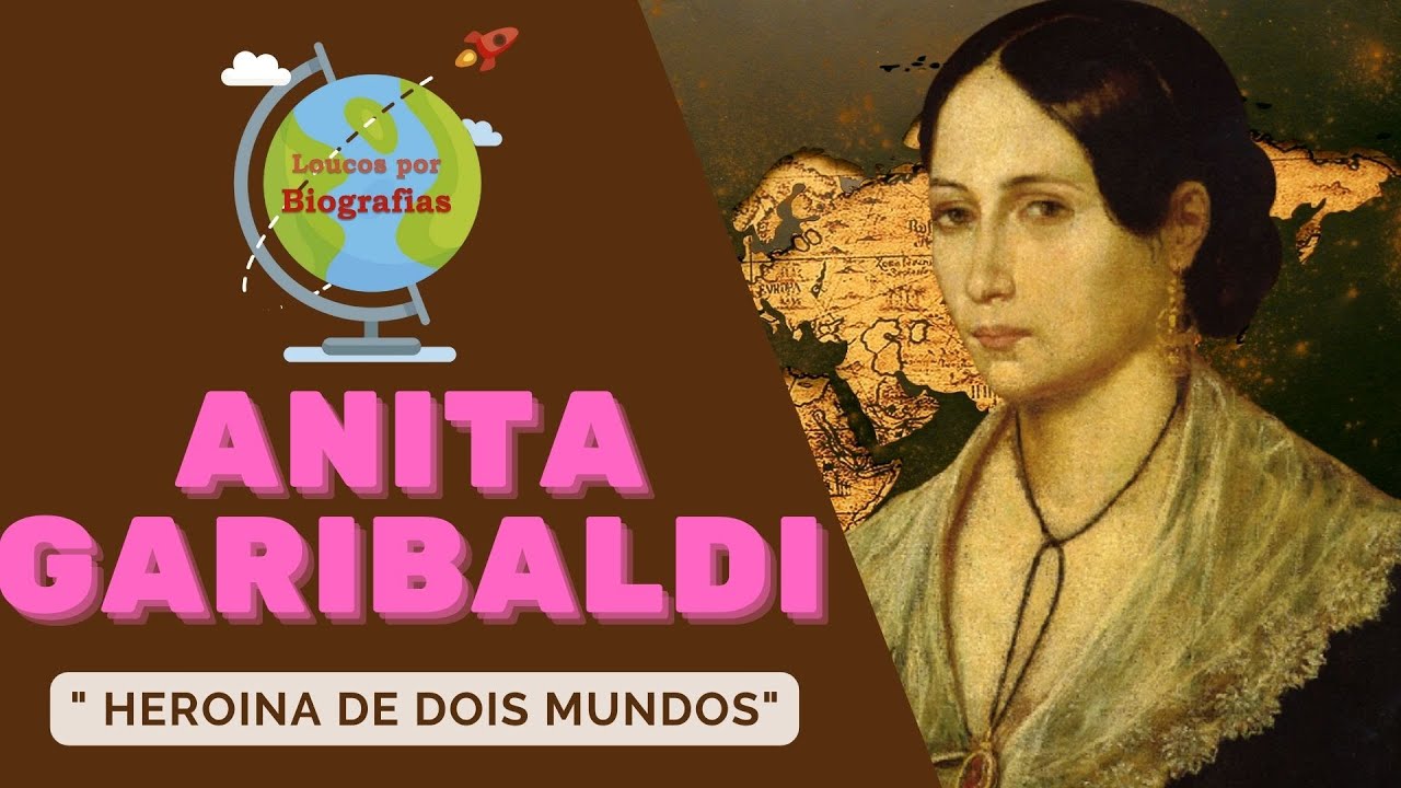Biografia: ANITA GARIBALDI - " Heroína de Dois Mundos"- Revolução Farroupilha e Unificação da Itália