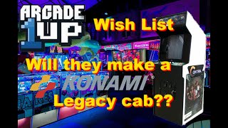 Will Arcade1up ever make a Konami Legacy Cab?