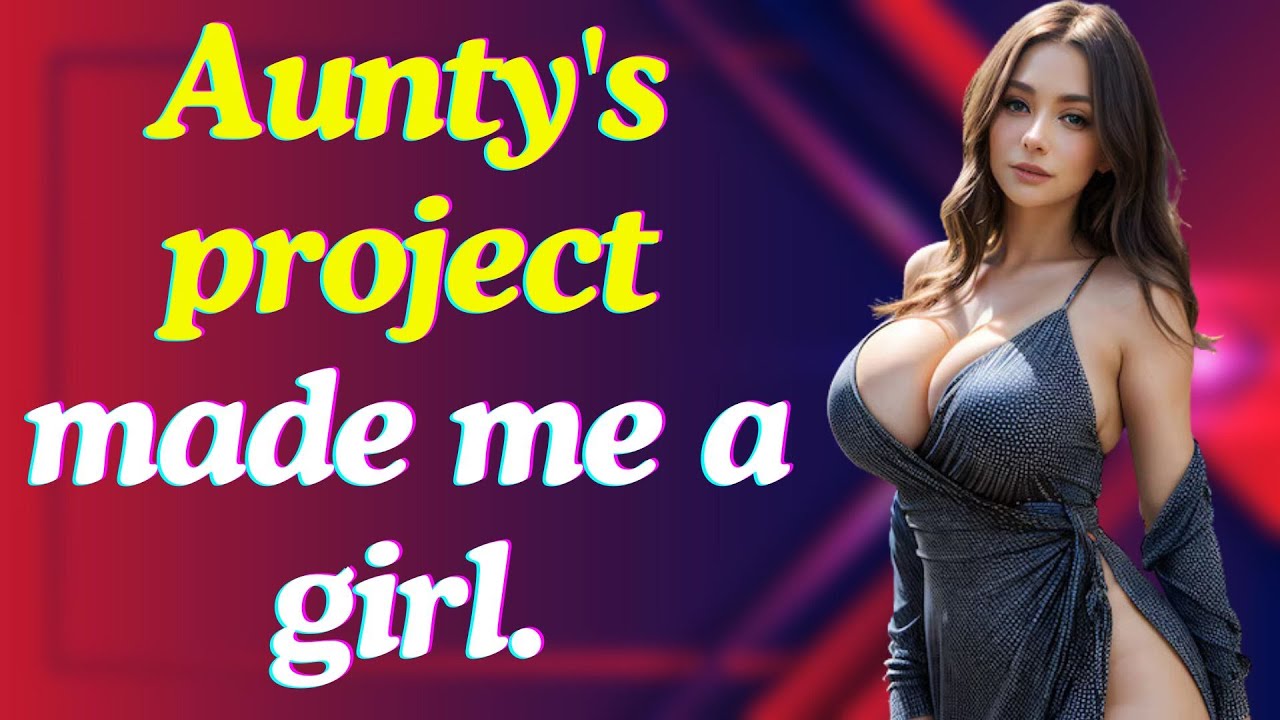 Crossdressing Story | Aunty's project made me a girl