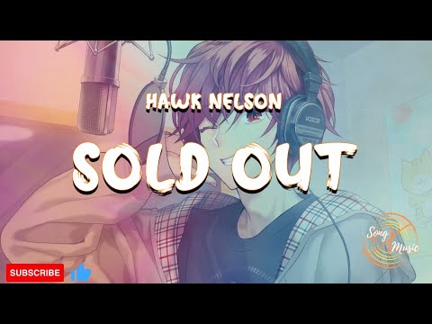 Hawk Nelson - Sold Out (Lyrics)