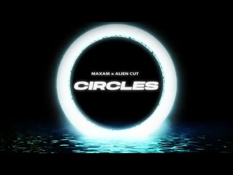 Maxam x Alien Cut - Circles (Official Lyric Video)