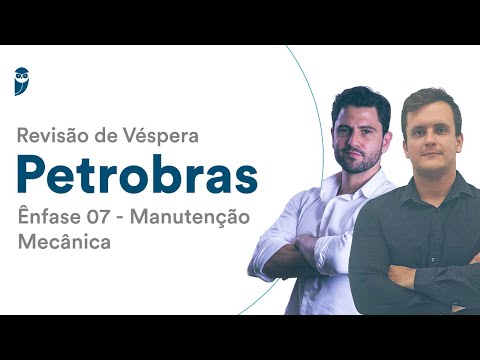 Revisão de Véspera Petrobras - Ênfase 07 -  Manutenção Mecânica