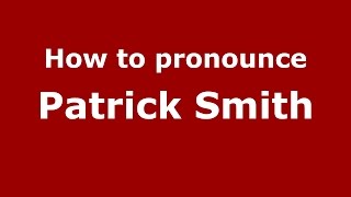 How to pronounce Patrick Smith