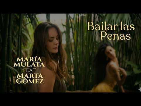 María Mulata Ft. Marta Gómez – Bailar las penas