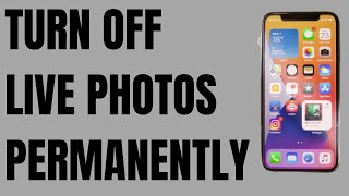 How to Disable Live Photos in iPhone Camera Permanently