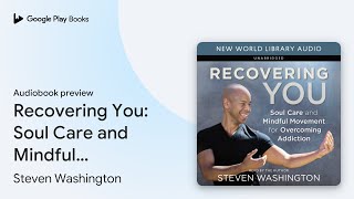 Recovering You: Soul Care and Mindful Movement… by Steven Washington · Audiobook preview