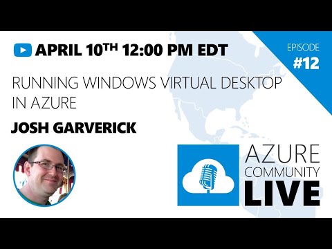 Azure Community Live # 12 - Josh Garverick / Running Windows Virtual Desktop in Azure