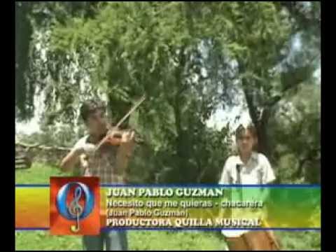 JUAN PABLO - NECESITO QUE ME QUIERAS (ryga100979) CHACARERA.mpg