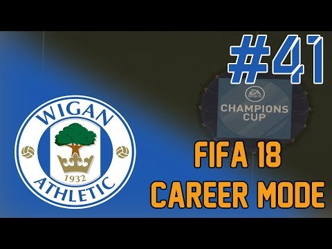 FIFA 18 WIGAN CAREER MODE - EP41 - CHAMPIONS LEAGUE BEGINS!