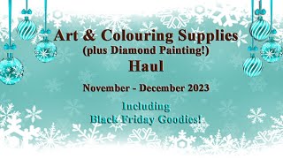 November & December Art Supplies Haul (Adult Colouring & Diamond Painting!) || Black Friday Items