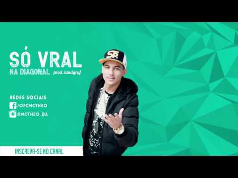 MC Théo - Só VRAL na Diagonal (Lançamento 2017) DJ Lucas Landgraf