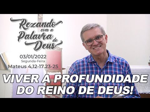 Evangelho do Dia 03/01/2022 - Frei Jaime Bettega - "Viver a profundidade do Reino de Deus!"