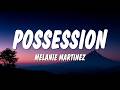 Melanie Martinez POSSESSION Lyrics