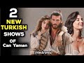 2 New Turkish Drama In Hindi Dubbed Can Yaman Can Yaman New Series In Hindi Urdu