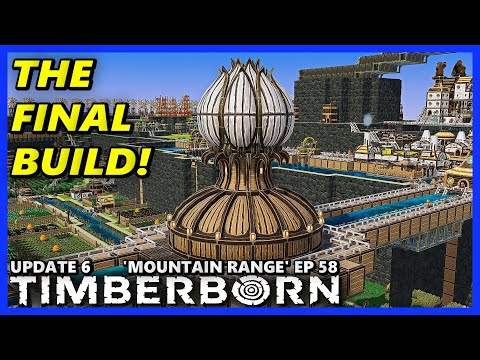 THE FINAL BUILD! - TIMBERBORN Update 6 HARD Ep 58