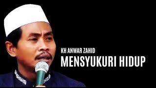 Download lagu Mensyukuri hidup | KH Anwar Zahid mp3
