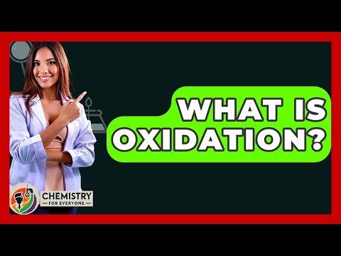 What Is Oxidation? - Chemistry For Everyone