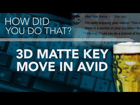 How Did You Do That? -- 3D Matte Key Move in AVID