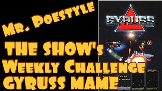 Mr. Poestyle : THE SHOW's Weekly Challenge GYRUSS Arcade