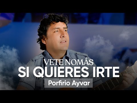 Porfirio Ayvar "Vete nomás si quieres irte" en vivo