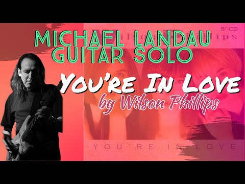 Michael Landau Guitar Solo / Video Demo - You're In Love by Wilson Phillips