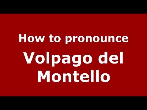 How to pronounce Volpago del Montello (Italian/Italy) - PronounceNames.com