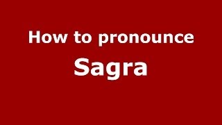 How to pronounce Sagra