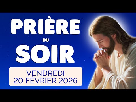 🙏 PRIERE du SOIR et NUIT Vendredi 20 Février 2026 Prières et Psaume pour Bien Dormir