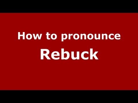 How to Pronounce Rebuck - PronounceNames.com