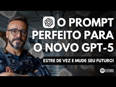O PROMPT PERFEITO PARA O MAIS NOVO MODELO DA OPEN AI: GPT-5!