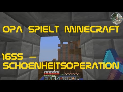 Opa spielt Minecraft 1655 – Schönheitsoperation