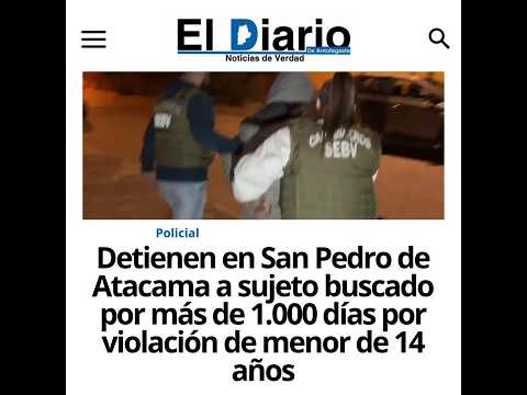 Detienen en San Pedro de Atacama a sujeto buscado por más de 1.000 días por violación de menor