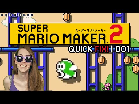 QUICK FIX! 001 // SUPER MARIO MAKER 2