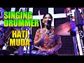 HATI MUDA SINGING DRUMMER BY NUR AMIRA SYAHIRA