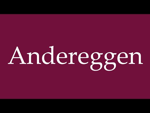 How to Pronounce ''Andereggen'' Correctly in German