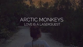 Love is a laserquest // arctic monkeys lyrics