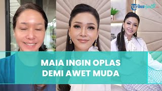 Hampir Berusia 50 Tahun, Maia Estianty Tergiur Ingin Operasi Plastik, Idamkan Wajah Awet Muda