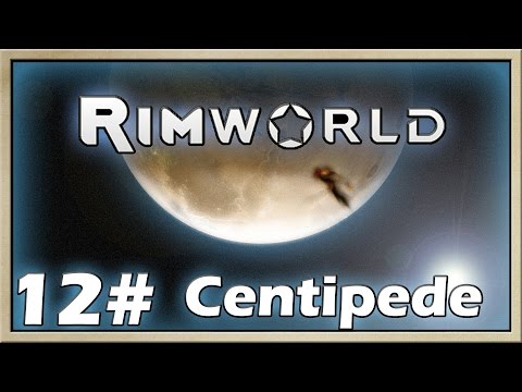 RimWorld - [Endurance - Part 12] - Centipede