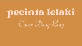Download lagu PECINTA LELAKI-IRWANSYAH 'COVER DENY RENY'(lirik) mp3 Download lagu PECINTA LELAKI-IRWANSYAH 'COVER DENY RENY'(lirik) mp3