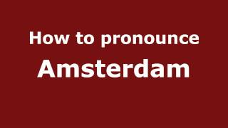 How to pronounce Amsterdam