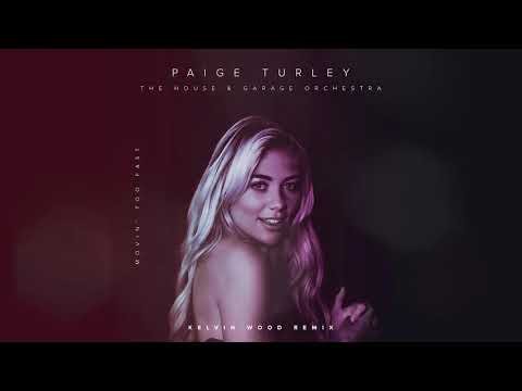 Paige Turley & The House & Garage Orchestra - Movin' Too Fast (Kelvin Wood Remix)