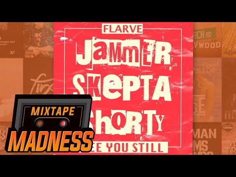 Flarve ft Jammer X Skepta X Shorty - See You Still | @MixtapeMadness